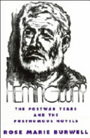 Hemingway : the postwar years and the posthumous novels /