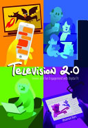 Television 2.0 : viewer and fan engagement with digital TV /
