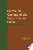 Petroleum geology of the South Caspian Basin /