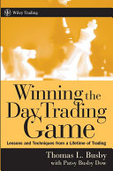 Winning the day trading game : lessons and techniques from a lifetime of trading /