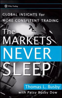 The markets never sleep : global insights for more consistent trading /