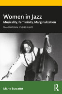 Women in jazz : musicality, femininity, marginalization /