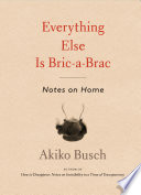 Everything else is bric-a-brac : notes on home.