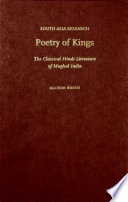 Poetry of kings : the classical Hindi literature of Mughal India /