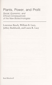 Plants, power, and profit : social, economic, and ethical consequences of the new biotechnologies /