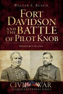 Fort Davidson and the Battle of Pilot Knob : Missouri's Alamo /