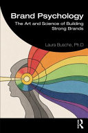 Brand psychology : the art and science of building strong brands /