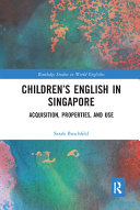 Children's English in Singapore : acquisition, properties, and use /