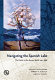 Navigating the Spanish Lake : the Pacific in the Iberian world, 1521-1898 /