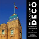 Hill Country deco : modernistic architecture of central Texas /