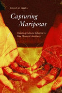 Capturing mariposas : reading cultural schema in gay Chicano literature /