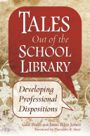 Tales out of the school library : developing professional dispositions /