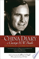 The China diary of George H.W. Bush : the making of a global president /