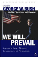 "We will prevail" : President George W. Bush on war, terrorism, and freedom /