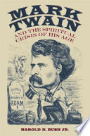 Mark Twain and the spiritual crisis of his age /