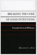 Breaking the code of good intentions : everyday forms of whiteness /