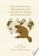 Beaver Protection, Management, and Utilization in Europe and North America /