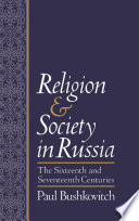 Religion and society in Russia : the sixteenth and seventeenth centuries /