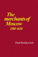 The merchants of Moscow, 1580-1650 /