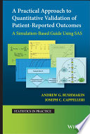A practical approach to quantitative validation of patient-reported outcomes : a simulation-based guide using SAS /