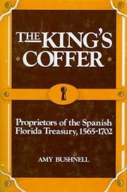 The king's coffer : proprietors of the Spanish Florida treasury, 1565-1702 /