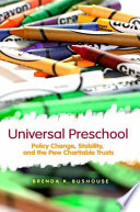Universal preschool : policy change, stability, and the Pew Charitable Trusts /