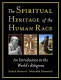 The spiritual heritage of the human race : an introduction to the world's religions /