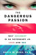 The dangerous passion : why jealousy is as necessary as love and sex /