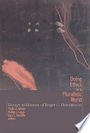 Doing ethics in a pluralistic world : essays in honour of Roger C. Hutchinson /