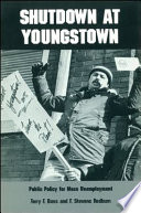 Shutdown at Youngstown : public policy for mass unemployment /