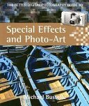 The better digital photography guide to special effects and photo-art /