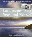 The better digital photography guide to landscapes, seas and skies /