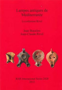 Lampes antiques de Mediterranée : la collection Rivel /