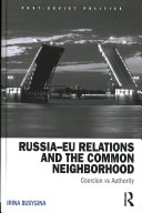 Russia-EU relations and the common neighborhood : coercion vs. authority /