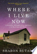 Where I live now : a journey through love and loss to healing and hope /