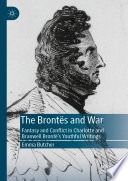 The Brontës and War : Fantasy and Conflict in Charlotte and Branwell Brontë's Youthful Writings /