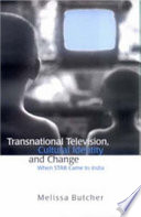 Transnational television, cultural identity and change : when STAR came to India /