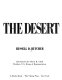 The desert /