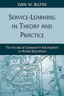 Service-learning in theory and practice : the future of community engagement in higher education /