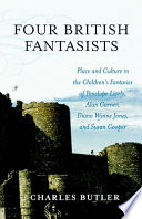 Four British fantasists : place and culture in the children's fantasies of Penelope Lively, Alan Garner, Diana Wynne Jones, and Susan Cooper /