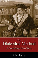 The dialectical method : a treatise Hegel never wrote /