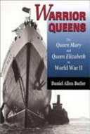 Warrior Queens : the Queen Mary and Queen Elizabeth in World War II /