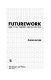 Futurework : where to find tomorrow's high-tech jobs today /
