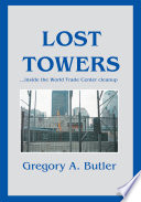 Lost towers : inside the World Trade Center cleanup /