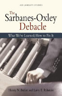 The Sarbanes-Oxley debacle : what we've learned ; how to fix It /