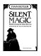 Silent magic : rediscovering the silent film era /
