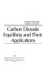 Carbon dioxide equilibria and their applications /