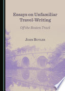 Essays on unfamiliar travel-writing : off the beaten track /