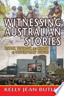 Witnessing Australian stories : history, testimony, and memory in contemporary culture /