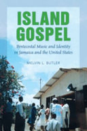 Island Gospel : Pentecostal music and identity in Jamaica and the United States /